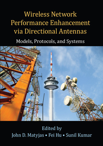 Wireless Network Performance Enhancement via Directional Antennas: Models, Protocols, and Systems by John D. Matyjas, Fei Hu, Sunil Kumar, 9780367575243