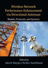 Wireless Network Performance Enhancement via Directional Antennas: Models, Protocols, and Systems by John D. Matyjas, Fei Hu, Sunil Kumar, 9780367575243