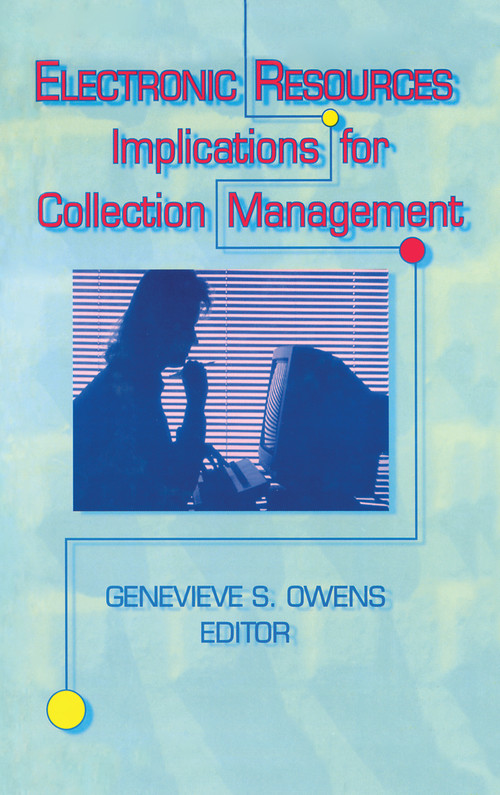Electronic Resources (Implications for Collection Management) by Genevieve Owens, 9781560248248