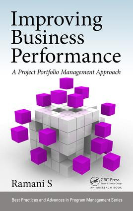 Improving Business Performance (A Project Portfolio Management Approach) by Ramani S, 9781498741941