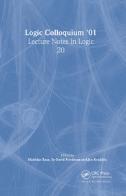 Logic Colloquium '01 (Lecture Notes In Logic, 20) by Matthias Baaz, Sy-David Friedman, Jan Krajícek, 9781568812472