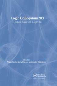 Logic Colloquium '03 (Lecture Notes in Logic 24) by Viggo Stoltenberg-Hansen, Jouko Väänänen, 9781568812939