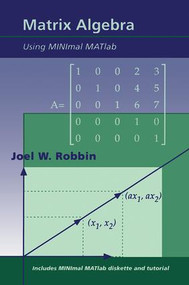 Matrix Algebra Using MINimal MATlab by Joel W. Robbin, 9781568810249