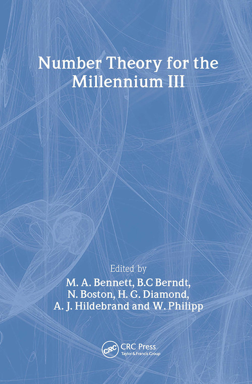 Number Theory for the Millennium III by M.A. Bennett, Bruce Berndt, N. Boston, A.J. Hildebrand, H.G. Diamond, W. Philipp, 9781568811529