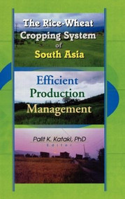 The Rice-Wheat Cropping System of South Asia (Efficient Production Management) - 9781560220862 by Palit Kataki, Suresh Chandra Babu, 9781560220862