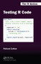 Testing R Code - 9781498763653 by Richard Cotton, 9781498763653