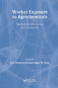 Worker Exposure to Agrochemicals (Methods for Monitoring and Assessment) by R. Honeycutt, Edgar W. Day, 9781566704557