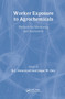Worker Exposure to Agrochemicals (Methods for Monitoring and Assessment) by R. Honeycutt, Edgar W. Day, 9781566704557