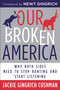 Our Broken America (Why Both Sides Need to Stop Ranting and Start Listening) by Jackie Cushman, Newt Gingrich, Eliza Foss, 9781546084884