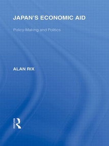 Japan's Economic Aid (Policy Making and Politics) - 9780415845465 by Alan Rix, 9780415845465
