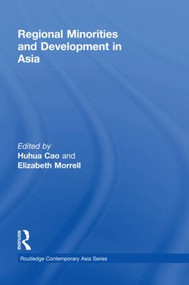 Regional Minorities and Development in Asia by Huhua Cao, Elizabeth Morrell, 9780415836838