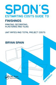 Spon's Estimating Costs Guide to Finishings (Painting, Decorating, Plastering and Tiling, Second Edition) by Bryan Spain, 9780415434430