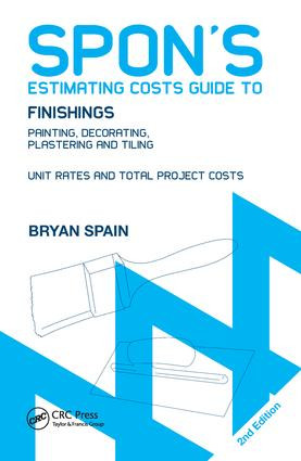 Spon's Estimating Costs Guide to Finishings (Painting, Decorating, Plastering and Tiling, Second Edition) by Bryan Spain, 9780415434430