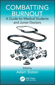 Combatting Burnout (A Guide for Medical Students and Junior Doctors) by Adam Staten, 9781138331303