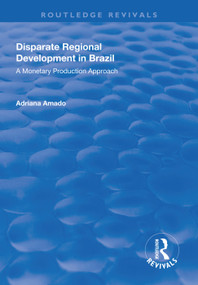Disparate Regional Development in Brazil (A Monetary Production Approach) - 9781138311565 by Adriana Amado, 9781138311565