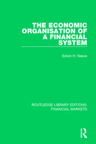 The Economic Organisation of a Financial System by Edwin Neave, 9781138571501