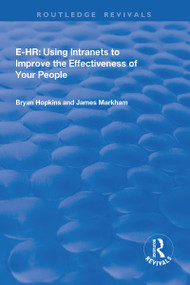 e-HR (Using Intranets to Improve the Effectiveness of Your People) by Bryan Hopkins, James Markham, 9781138709270