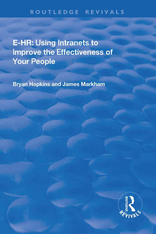 e-HR (Using Intranets to Improve the Effectiveness of Your People) by Bryan Hopkins, James Markham, 9781138709270