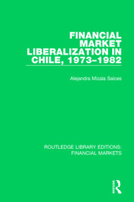 Financial Market Liberalization in Chile, 1973-1982 - 9781138565203 by Alejandra Salces, 9781138565203