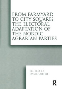 From Farmyard to City Square? The Electoral Adaptation of the Nordic Agrarian Parties - 9781138258297 by David Arter, 9781138258297