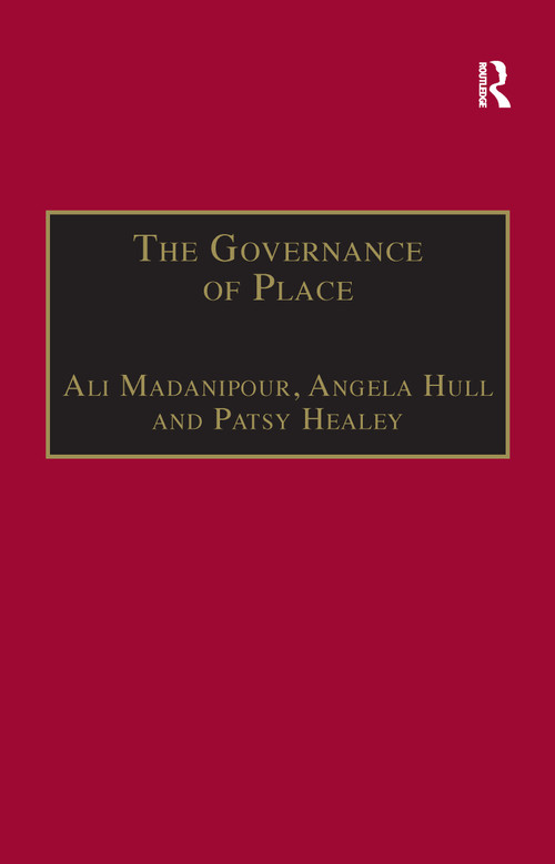 The Governance of Place (Space and Planning Processes) by Ali Madanipour, Angela Hull, 9781138256682
