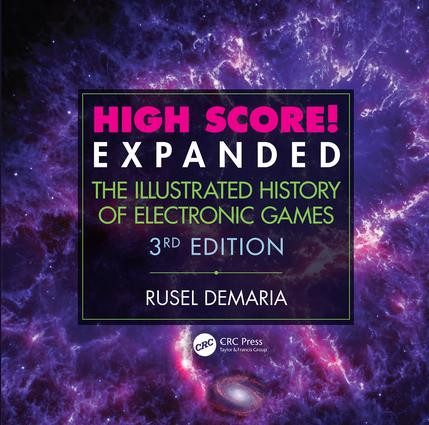 High Score! Expanded (The Illustrated History of Electronic Games 3rd Edition) by Rusel DeMaria, 9781138367197