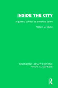 Inside the City (A Guide to London as a Financial Centre) by William Clarke, 9781138557956