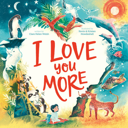 I Love You More - 9798887770833 by Clare Helen Welsh, Kevin and Kristen Howdeshell, 9798887770833