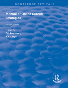 Manual of Online Search Strategies by C.J. Armstrong, J.A. Large, 9781138325029
