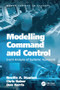 Modelling Command and Control (Event Analysis of Systemic Teamwork) by Neville A. Stanton, Chris Baber, 9781138072480