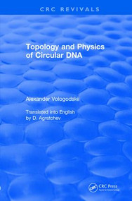 Topology and Physics of Circular DNA (1992) by Alexander Vologodskii, 9781138562813