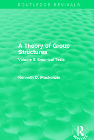 A Theory of Group Structures (Volume II: Empirical Tests) - 9781138659445 by Kenneth Mackenzie, 9781138659445