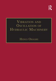 Vibration and Oscillation of Hydraulic Machinery by Hideo Ohashi, 9781138267428