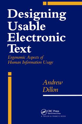 Designing Usable Electronic Text (Ergonomic Aspects Of Human Information Usage) by A Dillon, 9780748401130