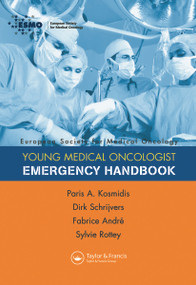 ESMO Handbook of Oncological Emergencies by Paris A Kosmidis, Dirk Schrijvers, Fabrice Andre, Sylvie Rottey, 9781841845234