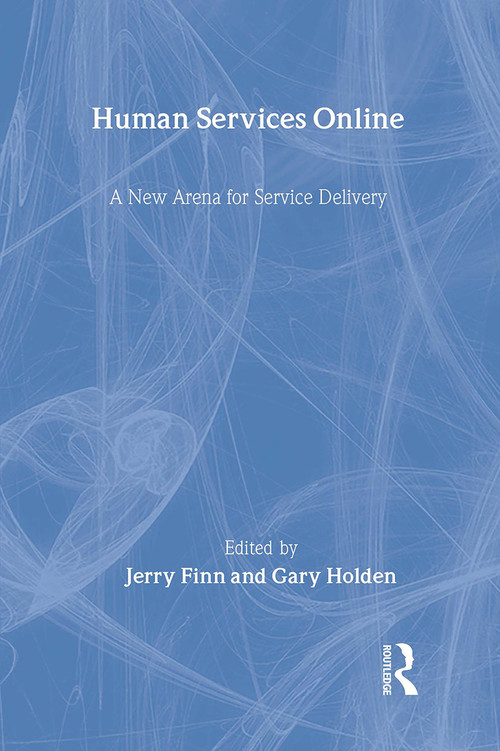 Human Services Online (A New Arena for Service Delivery) - 9780789010117 by Jerry Finn, Gary Holden, 9780789010117