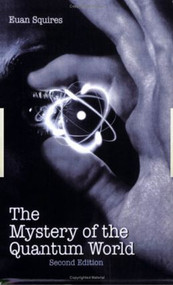 The Mystery of the Quantum World by Euan Squires, 9780750301787