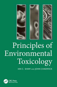 Principles of Environmental Toxicology by I. Shaw, J. Chadwick, 9780748403561