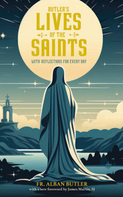 Butler's Lives of the Saints (With Reflections for Every Day) by Alban Butler, James Martin, SJ, 9780486853611