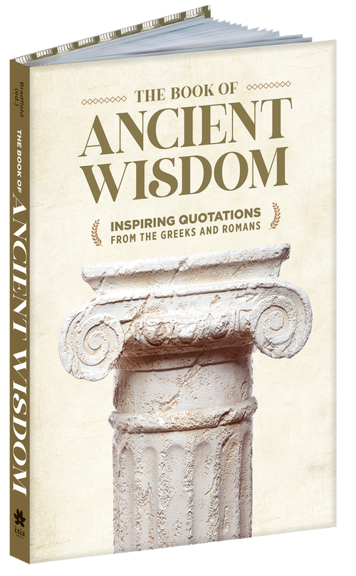The Book of Ancient Wisdom (Inspiring Quotations from the Greeks and Romans) by Bill Bradfield, 9780486853727