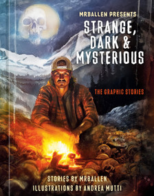 MrBallen Presents: Strange, Dark & Mysterious (The Graphic Stories) - 9781984863423 by MrBallen, Andrea Mutti, Robert Venditti, 9781984863423