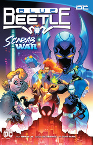 Blue Beetle Vol. 1: Scarab War! by Josh Trujillo, Adrian Gutierrez Gonzalez, 9781779527059