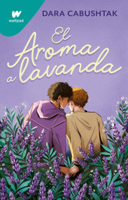 El aroma a lavanda / The Scent of Lavender (Spanish Edition) by Dara Cabushtak, 9786073836944
