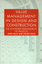 Value Management in Design and Construction by John Kelly, Steven Male, 9780419151203
