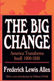 The Big Change (America Transforms Itself, 1900-50) by Frederick Lewis Allen, 9781560006398