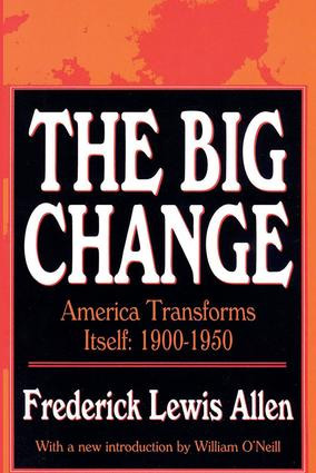 The Big Change (America Transforms Itself, 1900-50) by Frederick Lewis Allen, 9781560006398