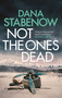 Not the Ones Dead by Dana Stabenow, 9781804540169