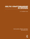 Celtic Craftsmanship in Bronze by H.E. Kilbride-Jones, 9781138817975