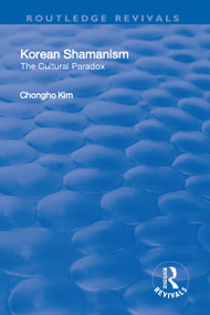 Korean Shamanism (The Cultural Paradox) by Chongho Kim, 9781138710504