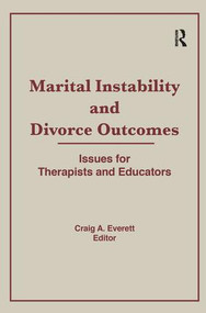 Marital Instability and Divorce Outcomes (Issues for Therapists and Educators) - 9781138980426 by Craig Everett, 9781138980426